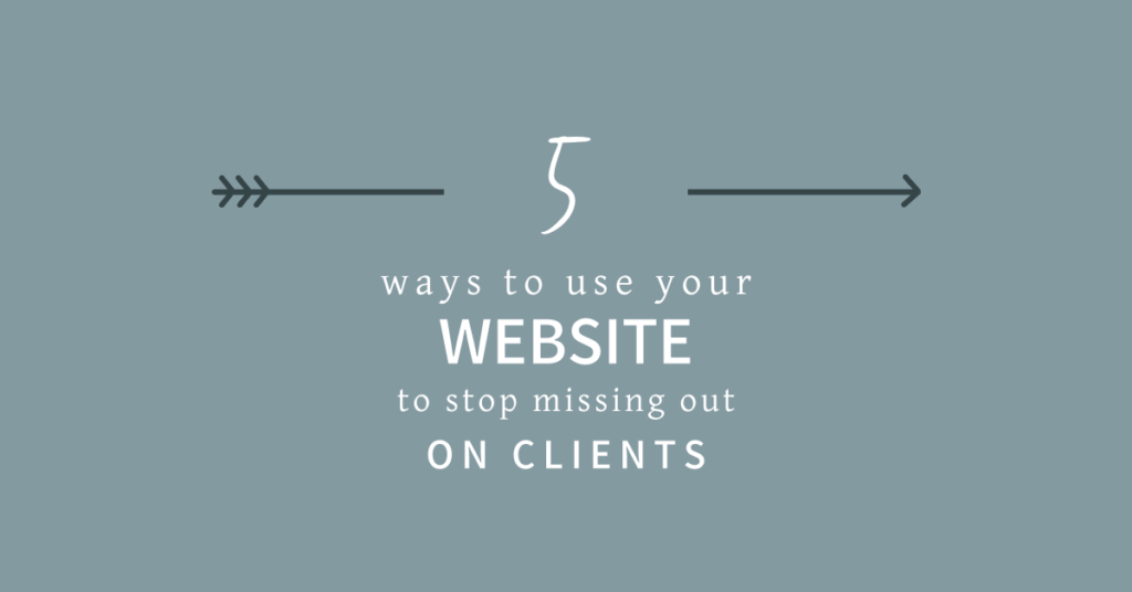 5 Ways to use your website to stop missing out on clients | A&M Digital Design