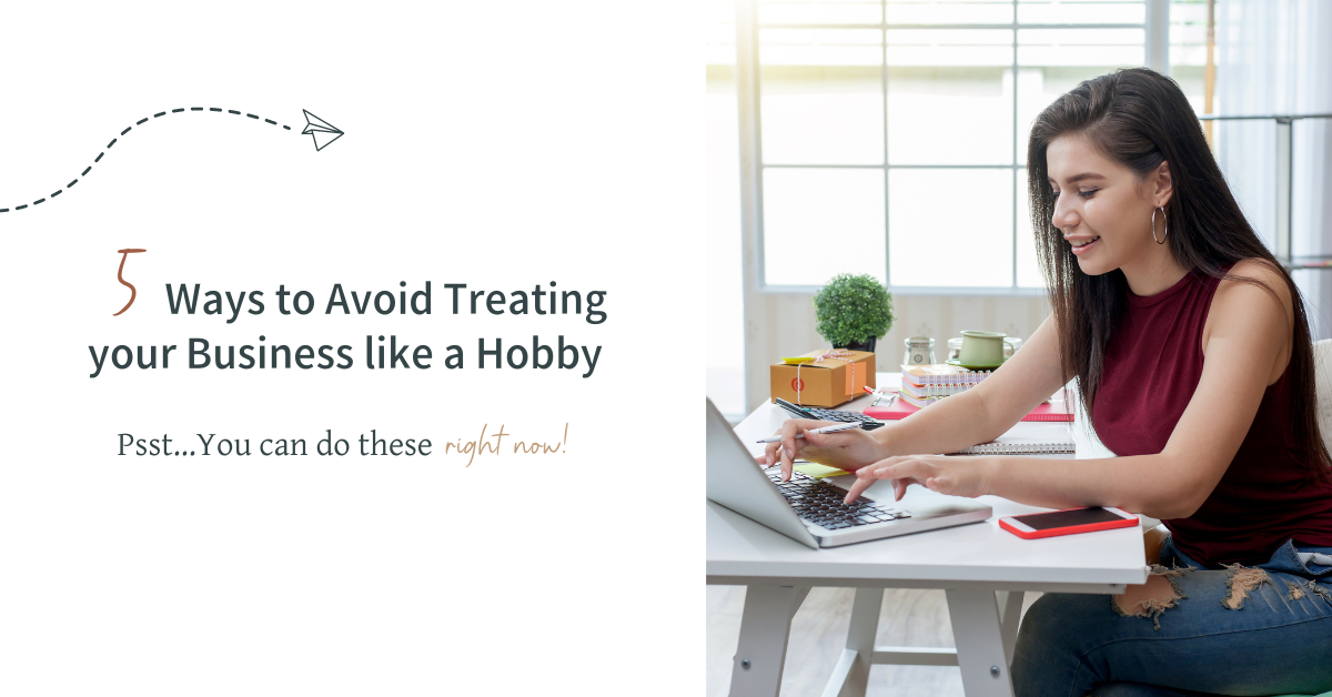 avoid treating your business like a hobby